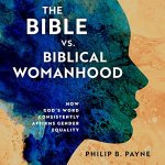 "Bible vs Biblical Womanhood" audiobook by Philip Barton Payne cover art