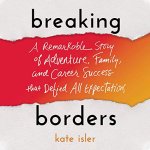 "Breaking Borders" audiobook by Kate Isler cover art
