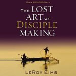 "The Lost Art of Disciple Making" audiobook by LeRoy Eims cover art