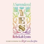 "A Surrendered Yes" audiobook by Rebekah Lyons cover art