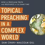 "Topical Preaching in a Complex World" audiobook by Sam Chan and Malcolm Gill cover art