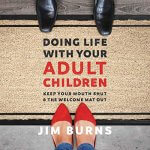 "Doing Life with your Young Adult Children" audiobook by Jim Burns cover art
