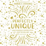 "Perfectly Unique" audiobook by Annie F. Downs cover art