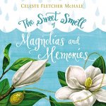 "The Sweet Smell of Magnolias" audiobook by Celeste Fletcher McHale cover art