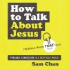 "How to Talk About Jesus" audiobook by Sam Chan cover art