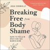 "Breaking Free from Body Shame" audiobook by Jess Connolly cover art