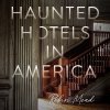 "Haunted Hotels in America" audiobook by Dr. Robin Mead cover art