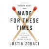 "Made for These Times" audiobook by Justin Zoradi cover art