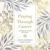 "Praying Through Cancer" audiobook by Susan Sorensen and Laura Geist cover art