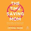 "The Time Saving Mom" audiobook by Crystal Paine cover art